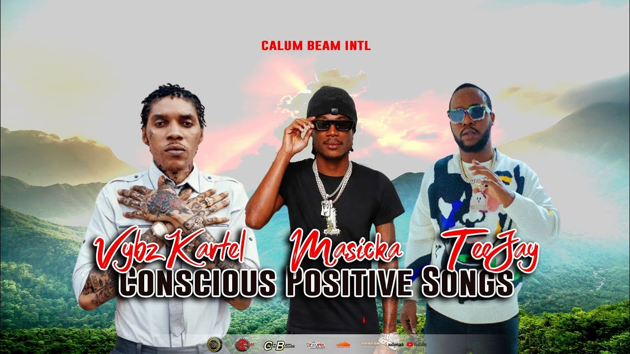 Masicka ,Teejay , Vybz kartel Mix |  Conscious & Positive Songs | Calum Beam intl