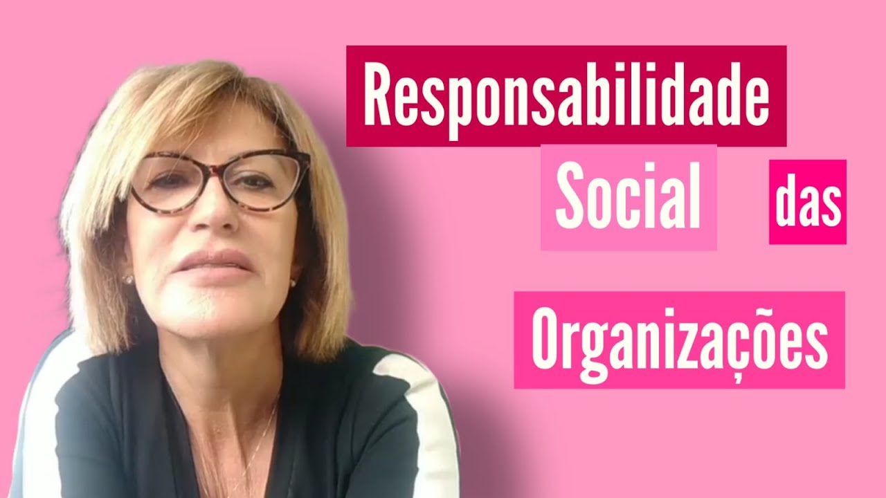 RESPONSABILIDADE SOCIAL DAS ORGANIZA&Ccedil;&Otilde;ES | Psic&oacute;loga Rosa Maia