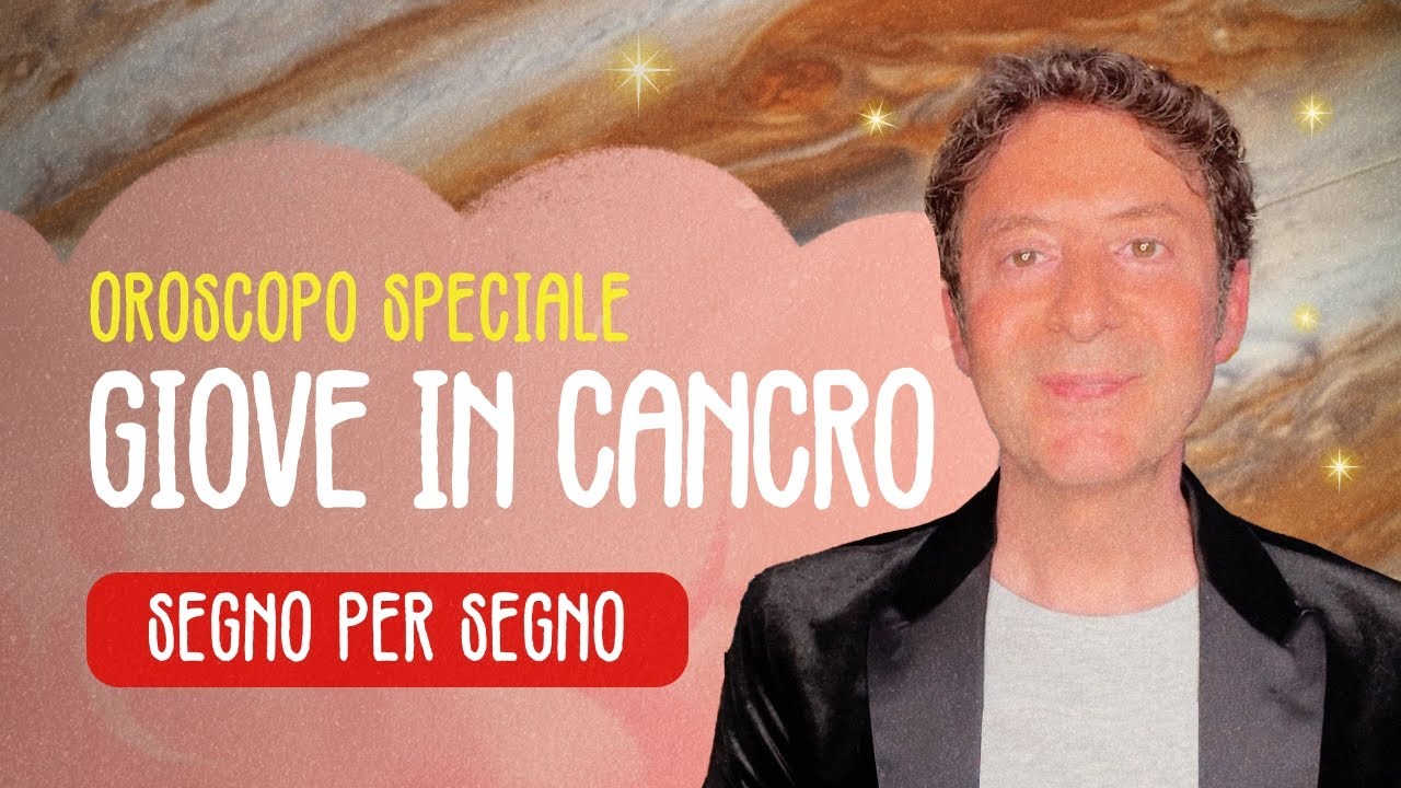 GIOVE IN CANCRO - SEGNO PER SEGNO