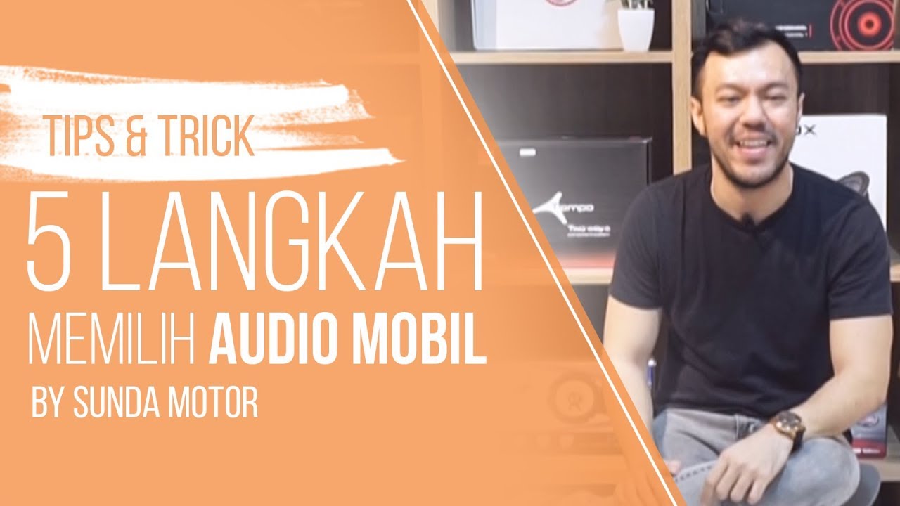 5 Langkah Memilih Audio Mobil #SMTALK