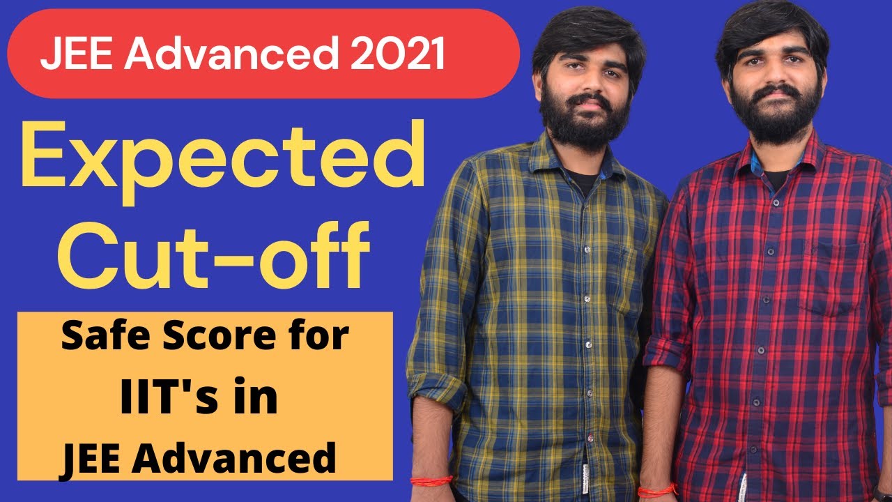 JEE Advanced 2021 Expected Cut off | JEE Advanced Subject Wise Cut Off | JEE Advanced Paper Analysis