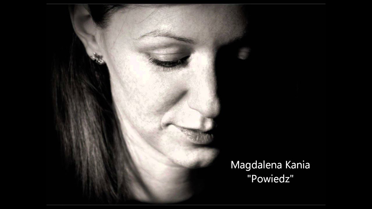 Magdalena Kania - Powiedz