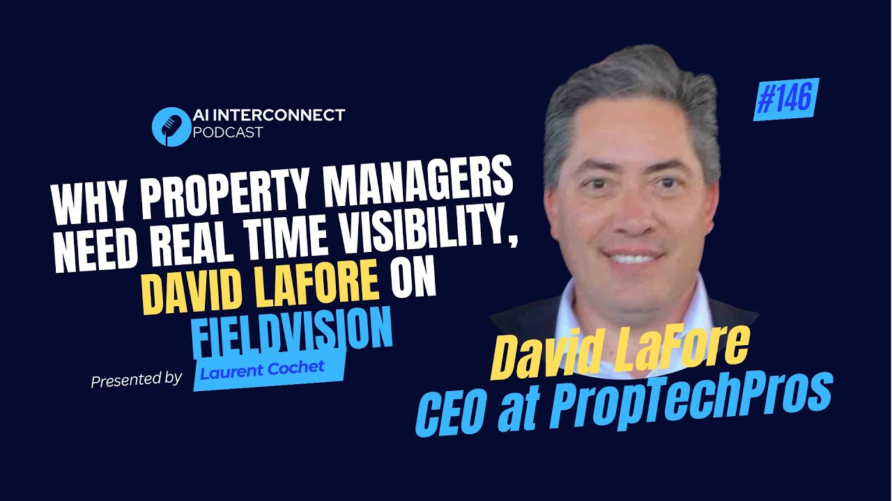 Why Property Managers Need Real Time Visibility, David LaFore on FieldVision