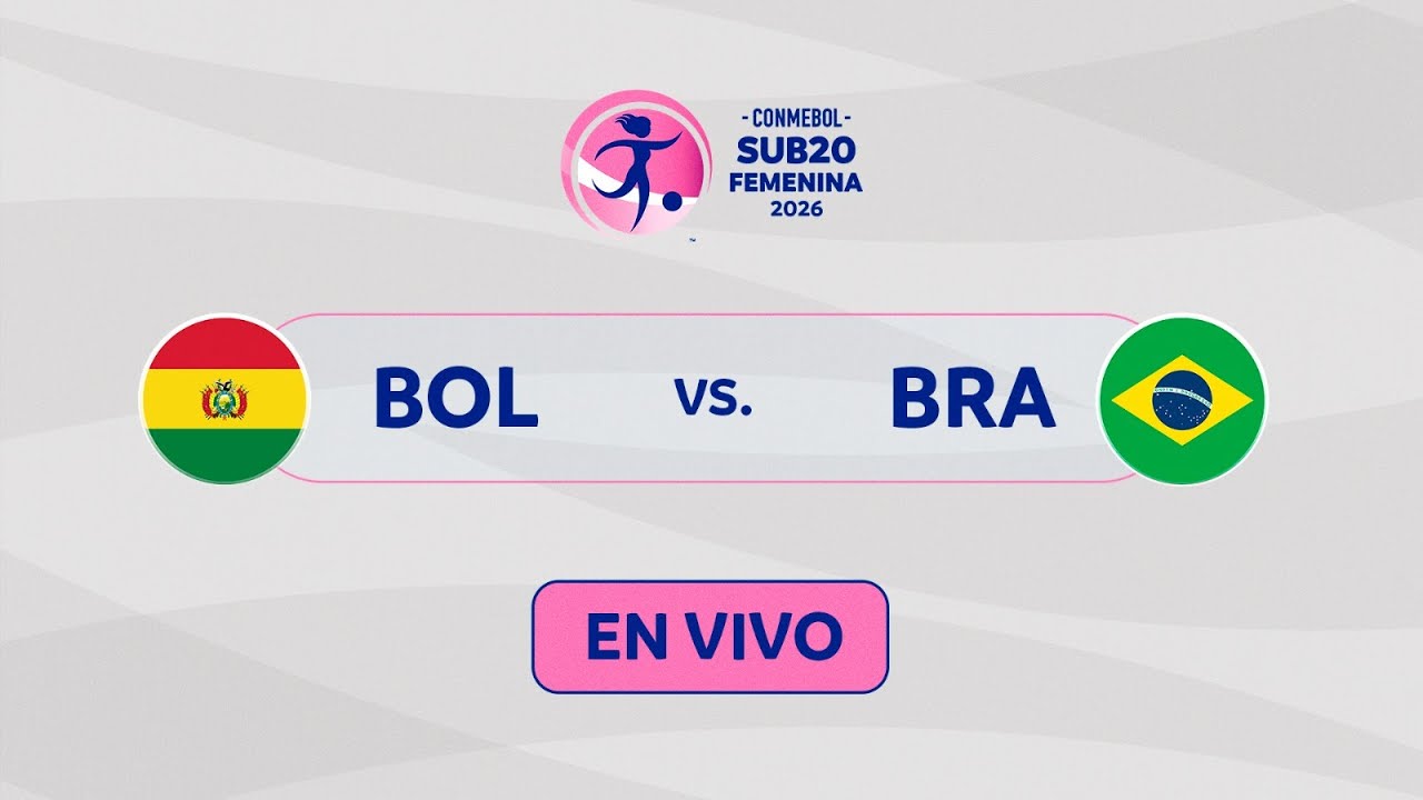 EN VIVO | BOLIVIA vs. BRASIL | CONMEBOL SUB20 FEMENINA 2026