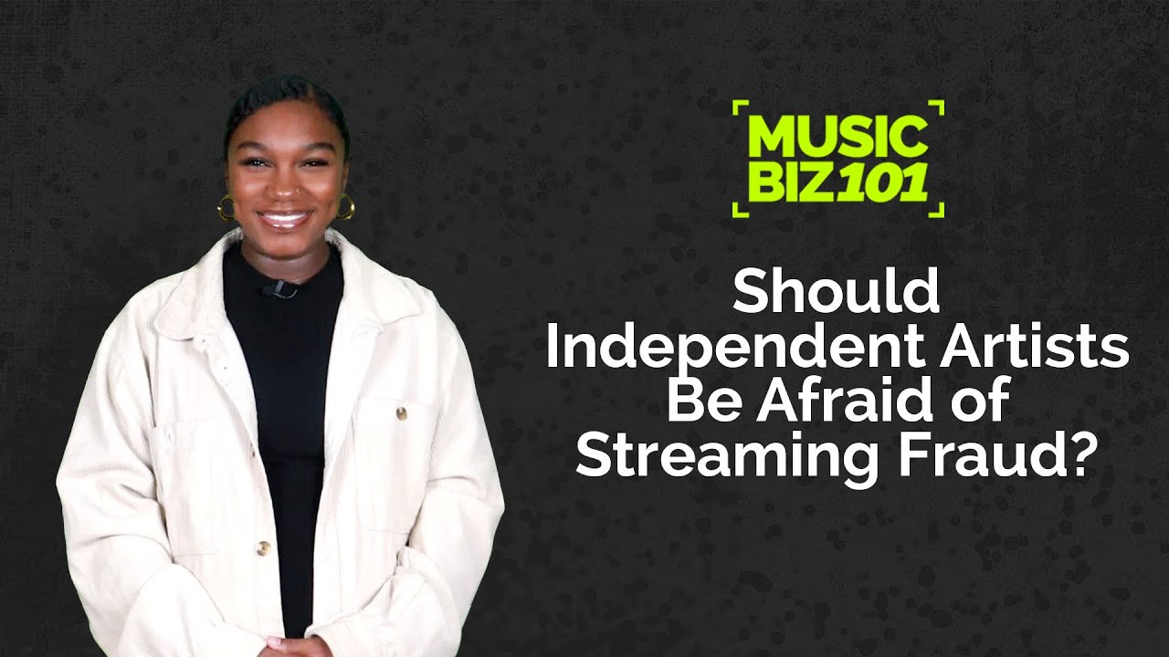 Should Independent Artists Be Afraid of Streaming Fraud? | Music Biz 101