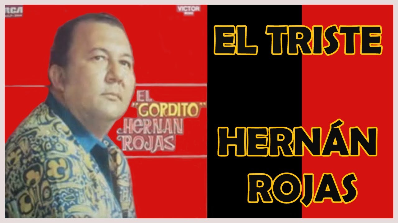 EL TRISTE - Hern&aacute;n Rojas