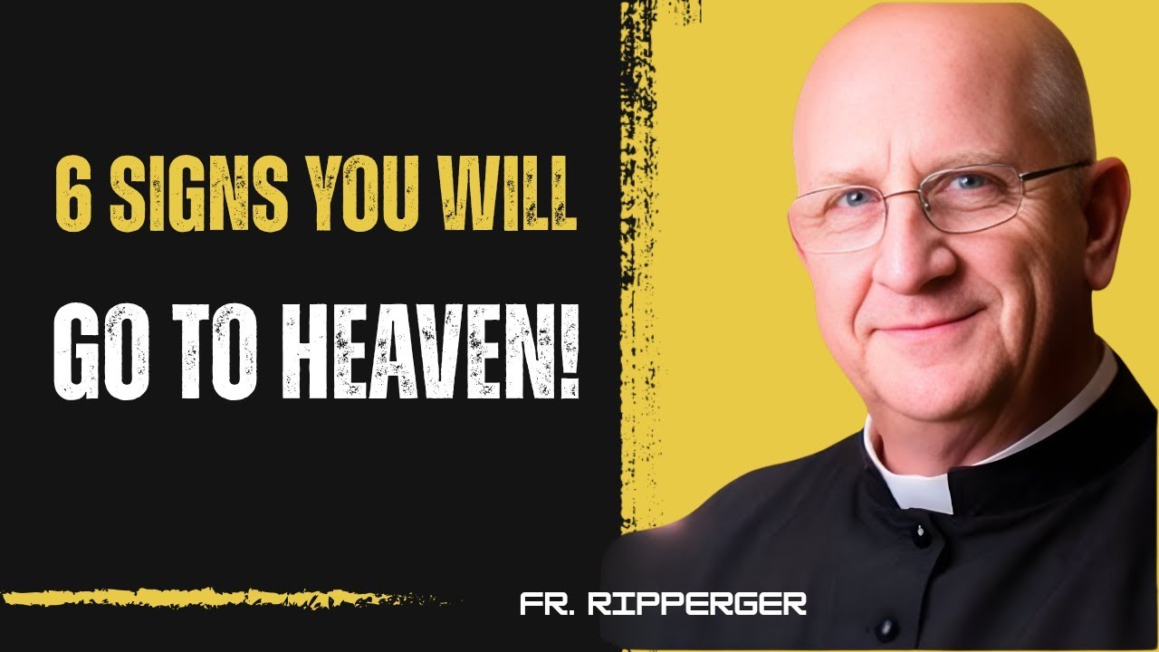 FR. Chad Riperger: 6 CLEAR SIGNS YOU WILL BE GOING TO HEAVEN AFTER DEATH