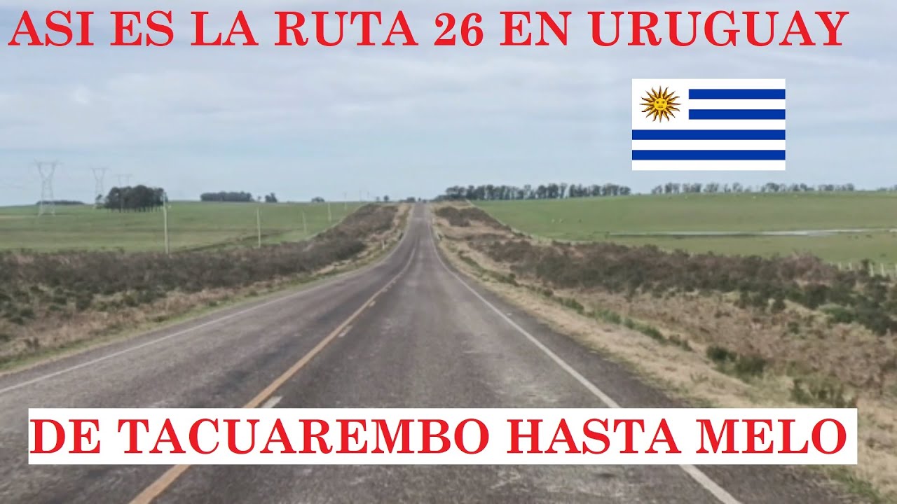 Esta es la RUTA 26 desde TACUAREMBO hasta MELO.