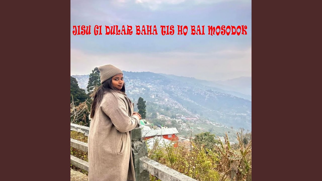 Jisu Gi Dular Baha Tis ho Bai Mosodok