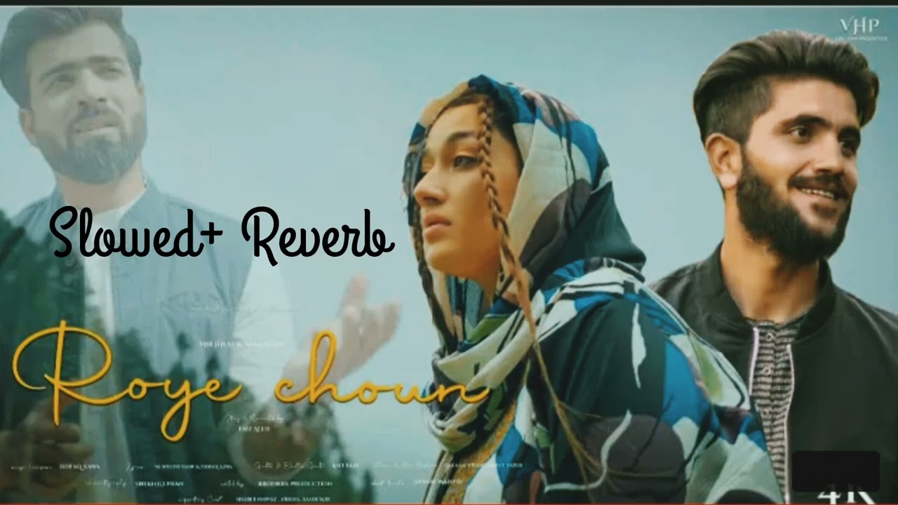 Roye Choun song || Slowed + Reverb || Ishfaq Kawa superhit song