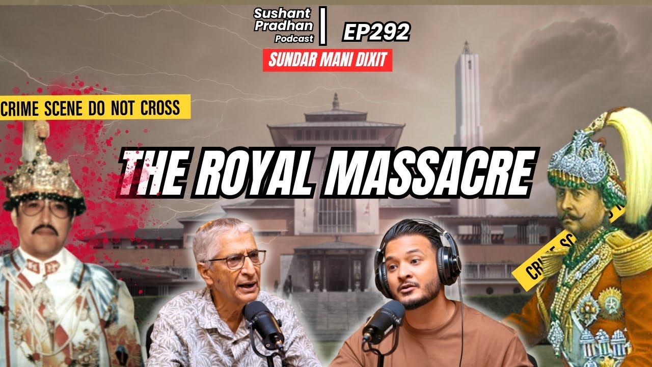 Ep 292: Dr. Sundar Mani Dixit | Durbar Hatya, Royal Family, Ranas,Politics | Sushant Pradhan Podcast