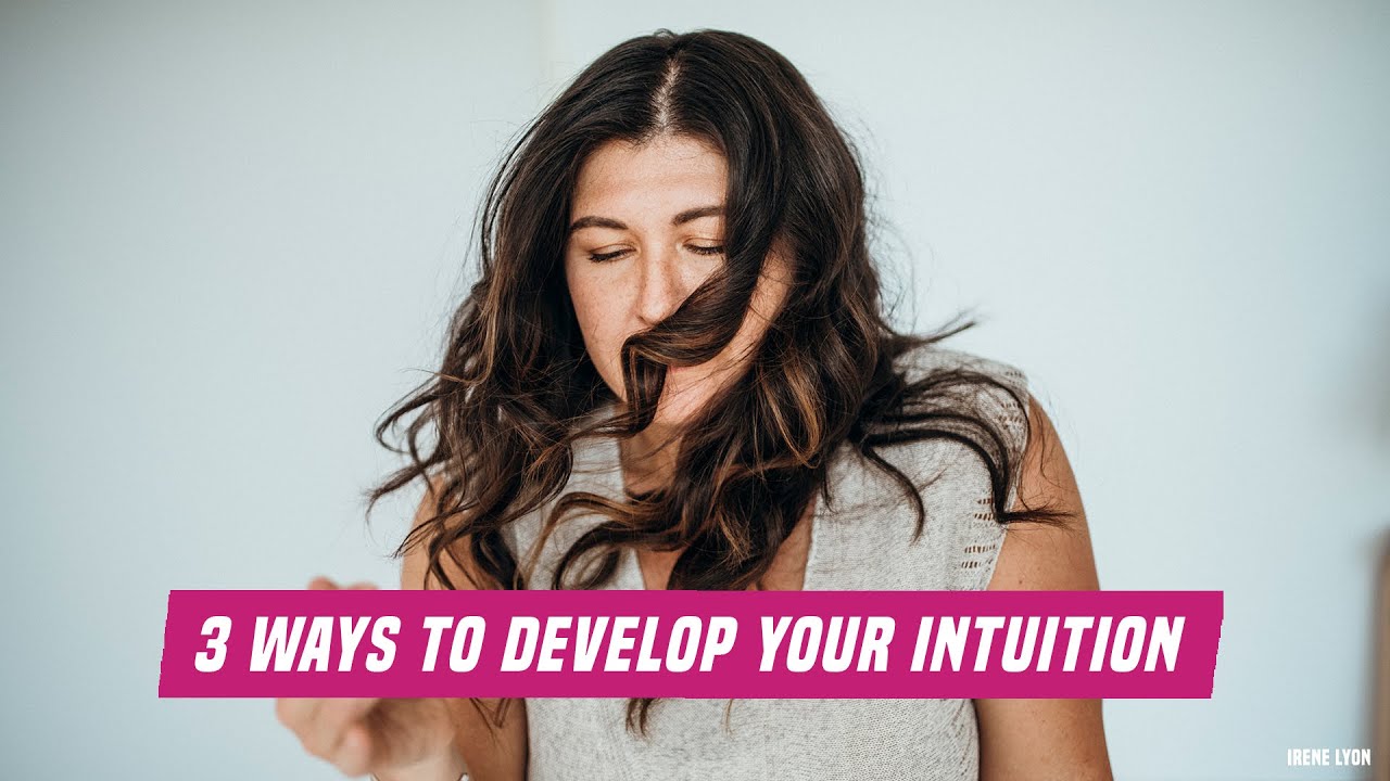 3 Ways To Develop Your Intuition