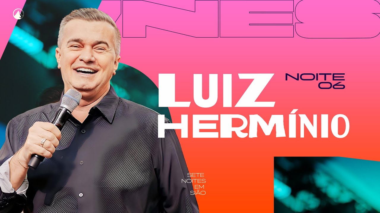 7NES - Noite 6 | A Presen&ccedil;a de Deus - Luiz Herm&iacute;nio | Zion Church SP