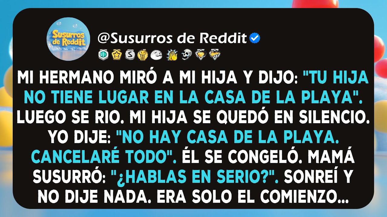 Mi hermano miró a mi hija y dijo: 
