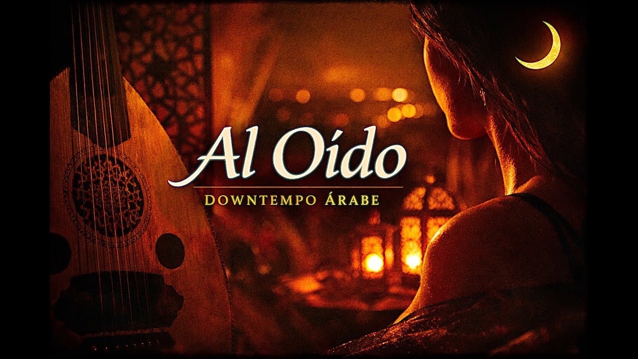 Al Oído Downtempo Árabe, guion y concepto de Brétema Sonora