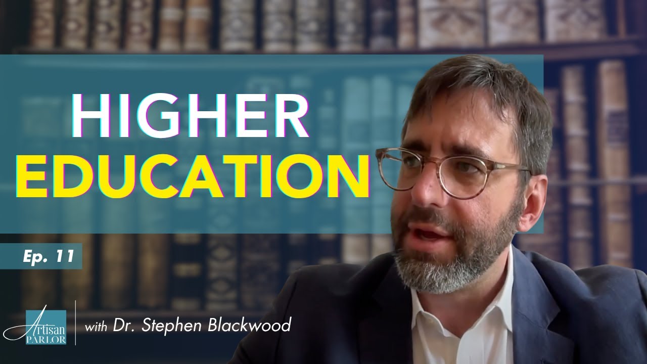 Why We Need Higher Education - Dr. Stephen Blackwood | EP. 11