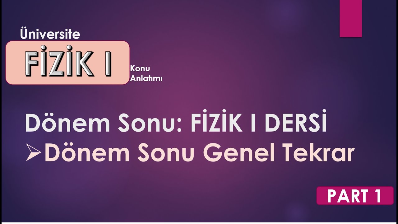 Fizik 1: Genel Tekrar 1. Bölüm #1
