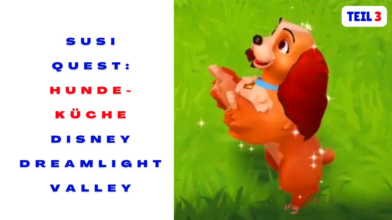 996 Teil 3 Susi Strolchi Quest Hundeküche + Münzjagd 😀 Disney Dreamlight Valley 😀 Gameplay Update 😀