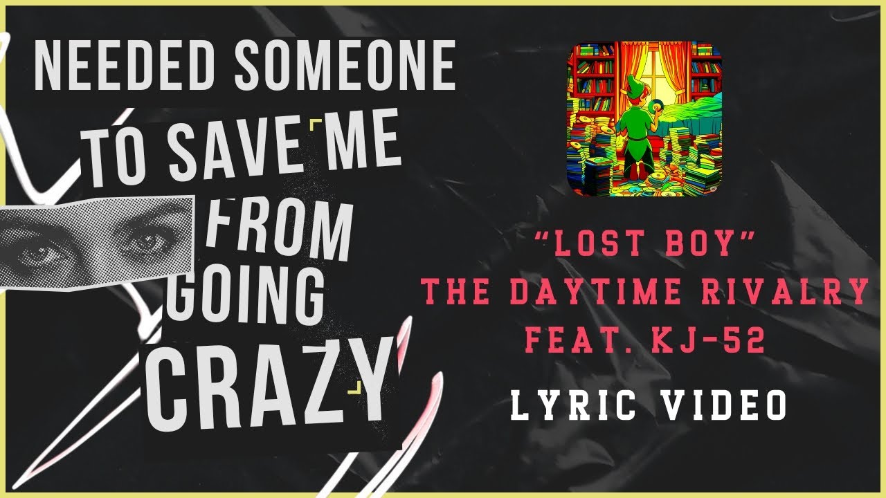 Lost Boy - The Daytime Rivalry & KJ-52 (Lyric Video)