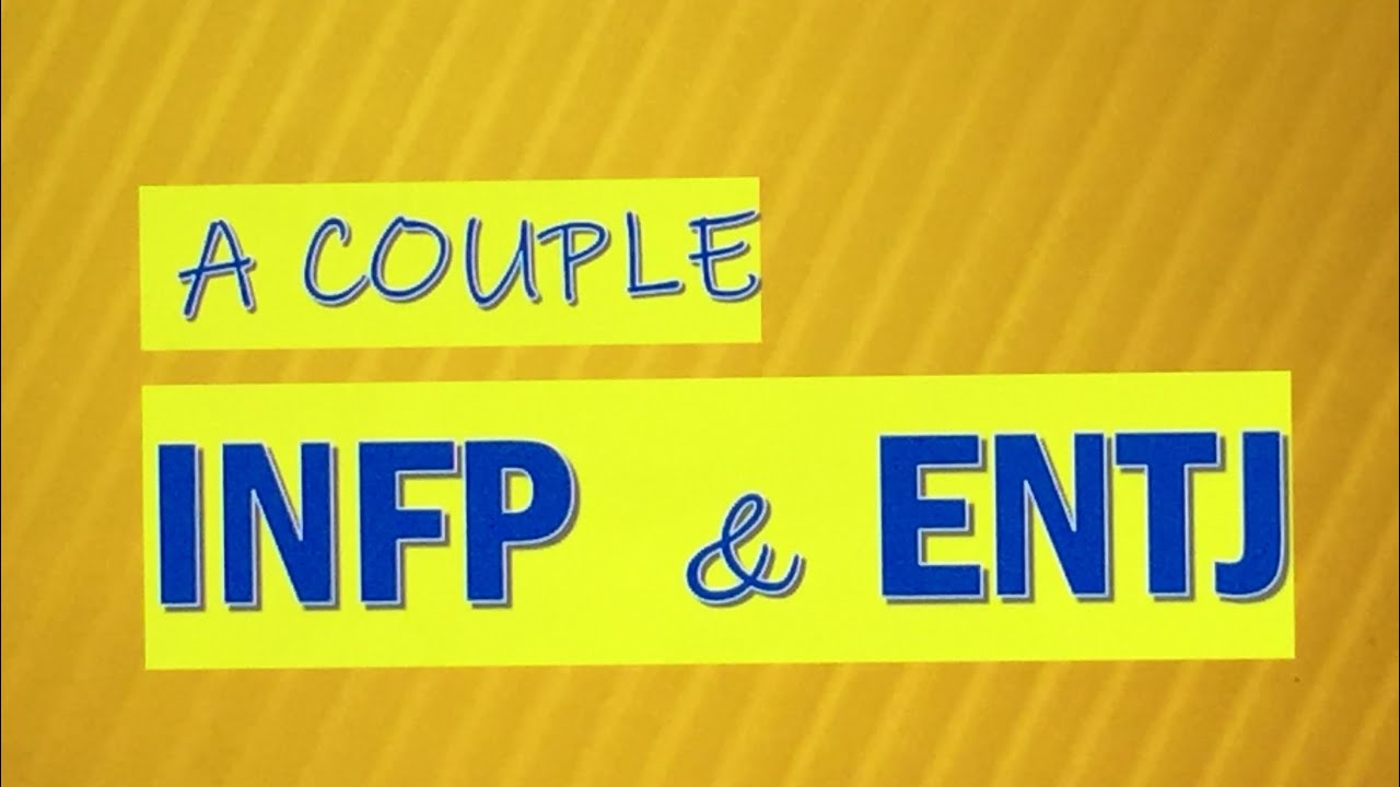 INFP & ENTJ Relationship