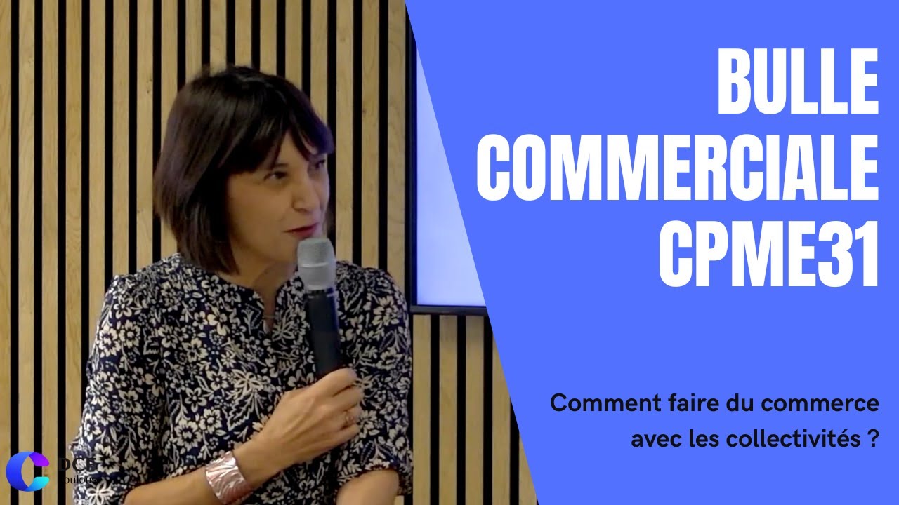 Comment faire du commerce avec les collectivit&eacute;s ? Bulle Commerciale CPME31 avril 2023