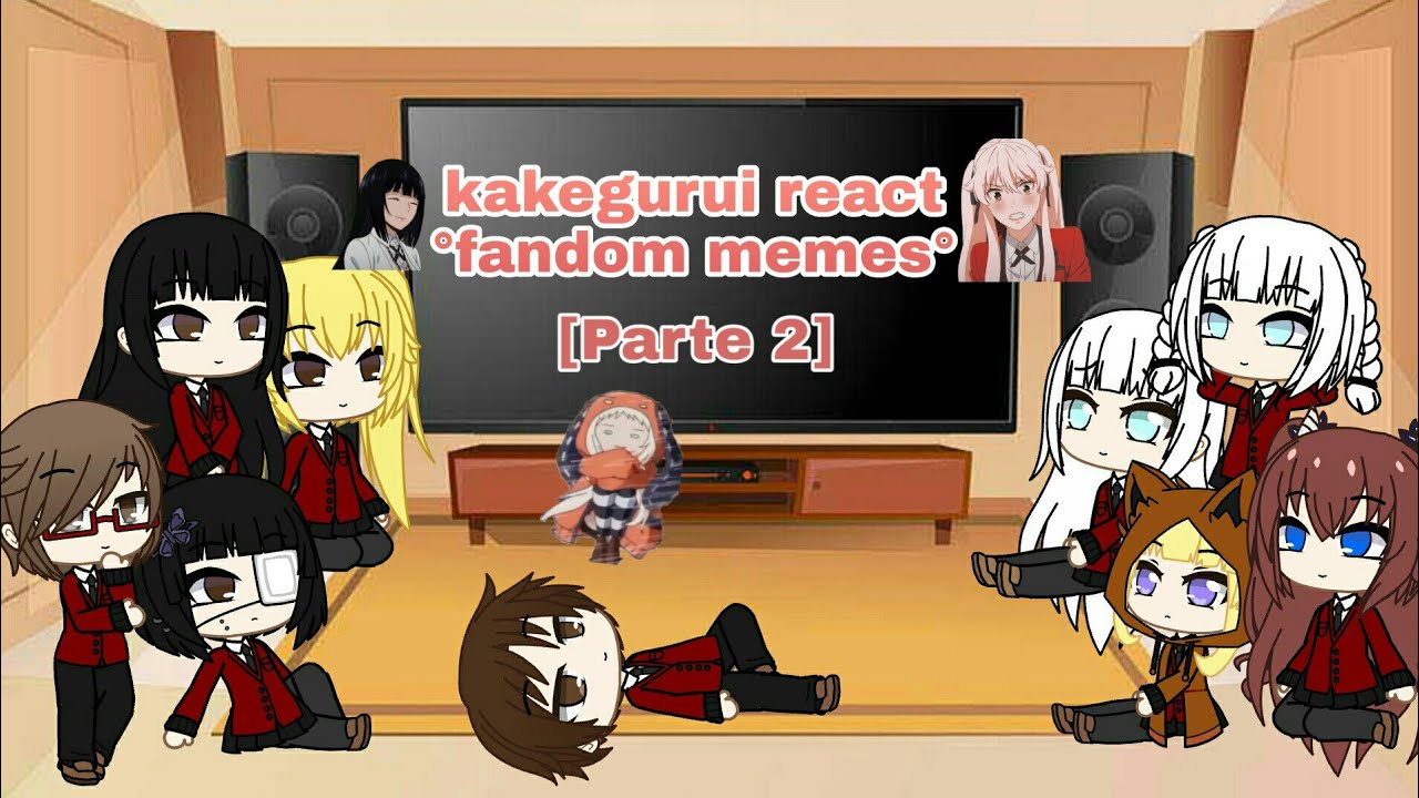 Kakegurui react to fandom memes [2/3]