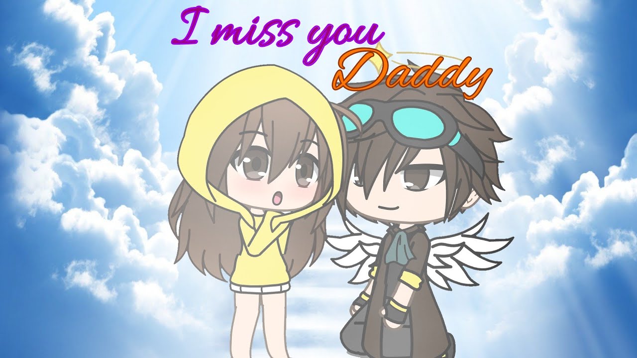 I miss you Daddy | WGF - GLMV