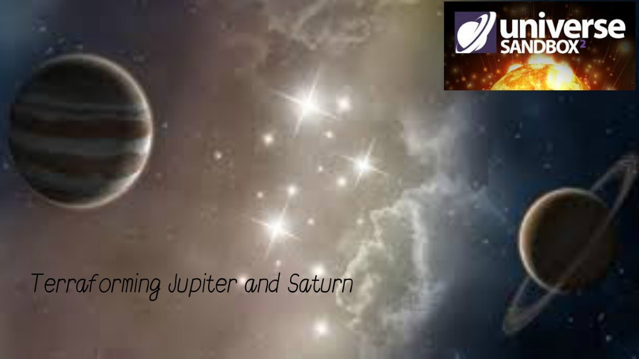 Terraforming Jupiter and Saturn - Universe Sandbox 2