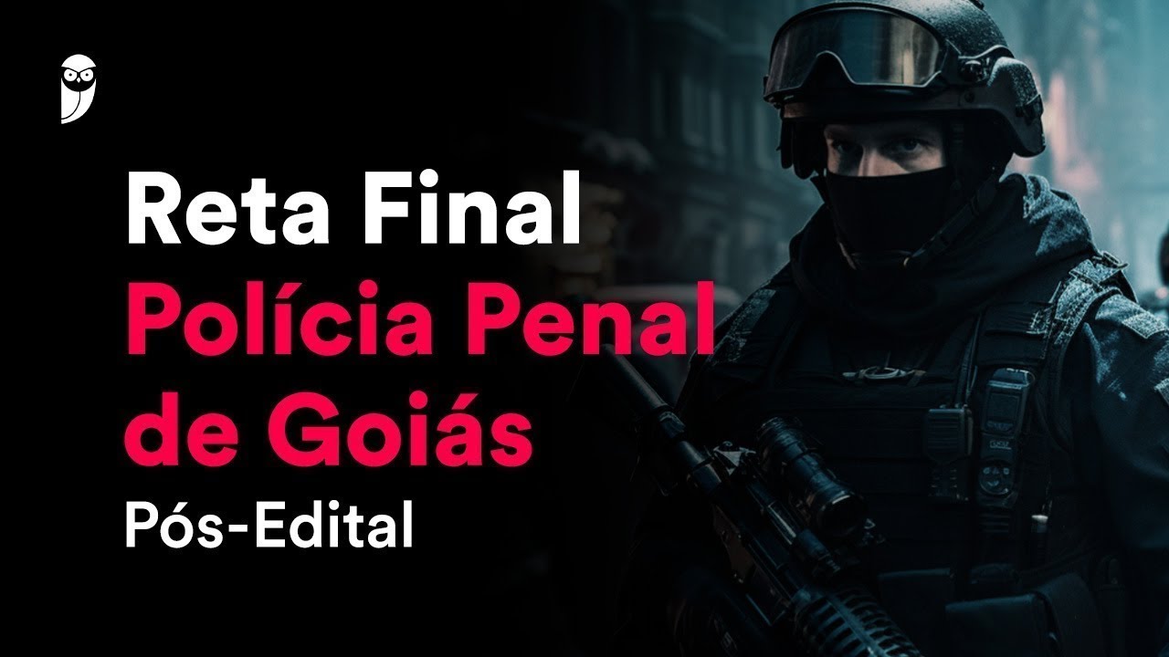 Reta Final Polícia Penal de Goiás Pós-Edital: Legislação Extravagante e Lei de Execução Penal