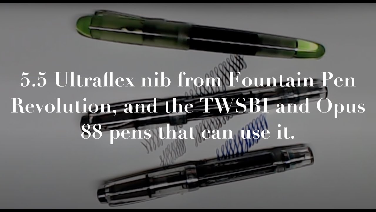 Перо 5.5 Ultraflex от Fountain Pen Revolution, а также ручки TWSBI и Opus 88, которые его могут и...