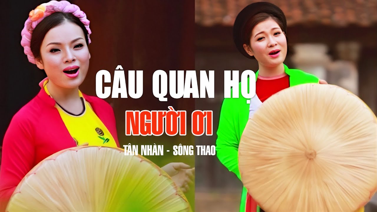 Câu Quan Họ Người Ơi - Song Ca Sông Thao & Tân Nhàn | Dân Ca Quan Họ Bắc Ninh Gây Thương Nhớ