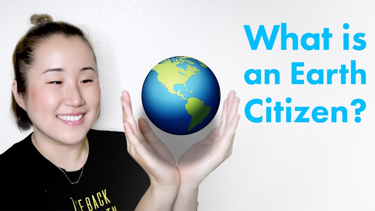 I AM AN EARTH CITIZEN! (Let's all become one.)