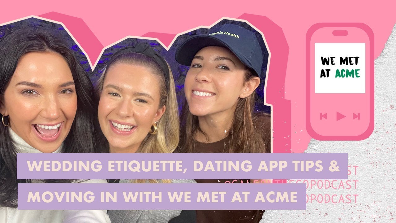 wedding etiquette, dating app tips & moving in with we met at acme | gals on the go podcast