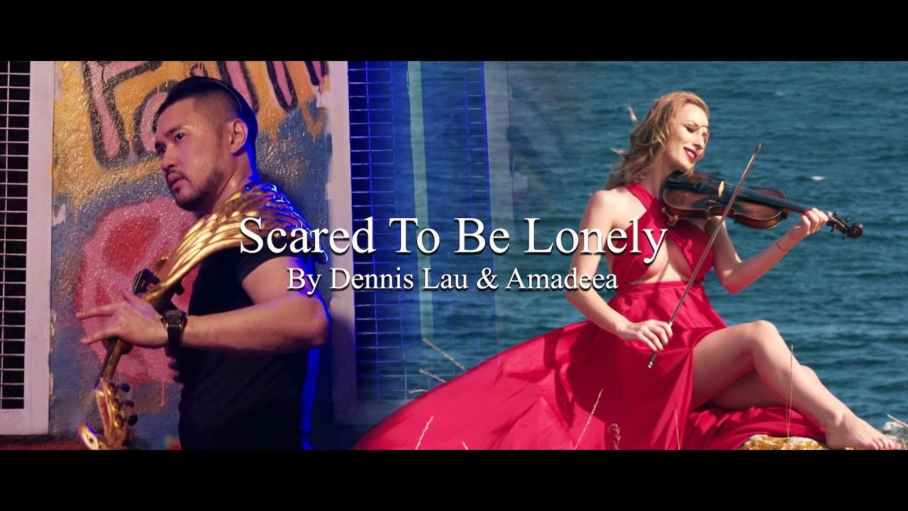Scared To Be Lonely (Violin Cover) by Dennis Lau & Amadeea