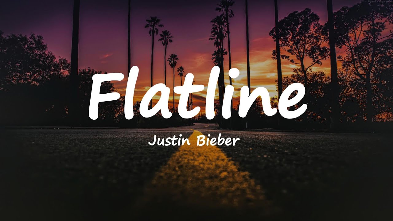 Justin Bieber - Flatline (Lyrics)