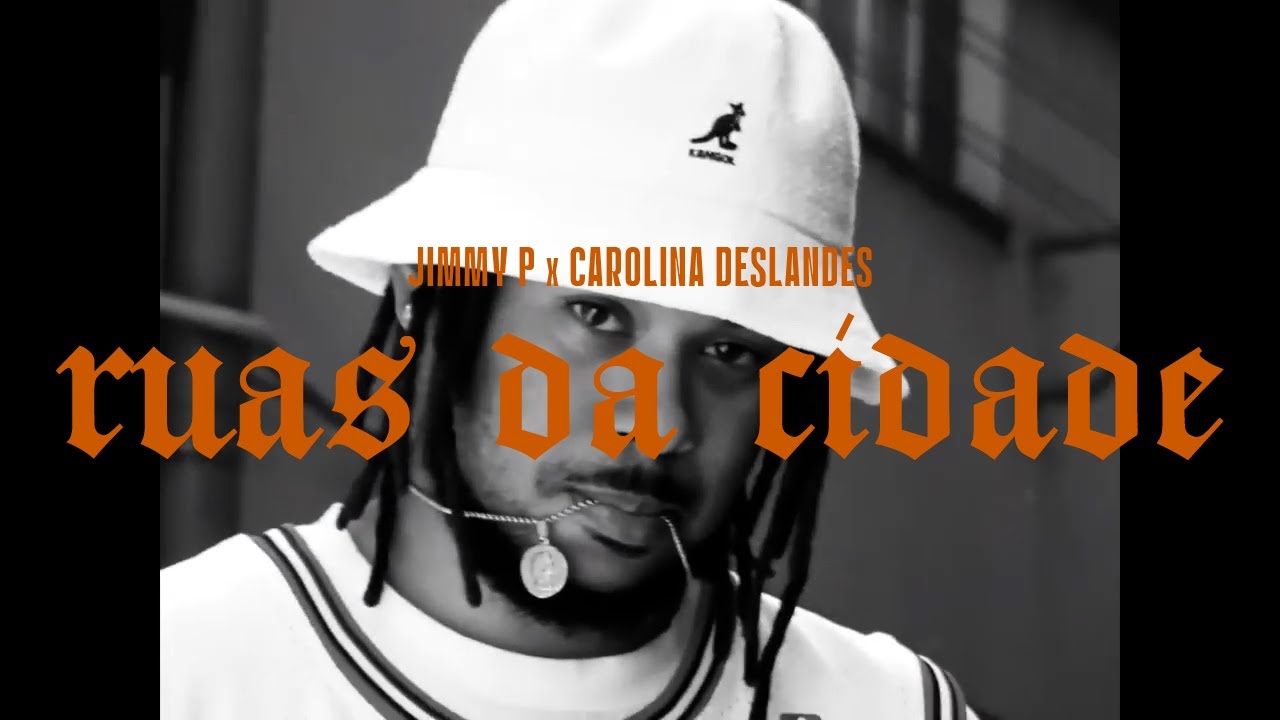 Jimmy P x Carolina Deslandes - RUAS DA CIDADE