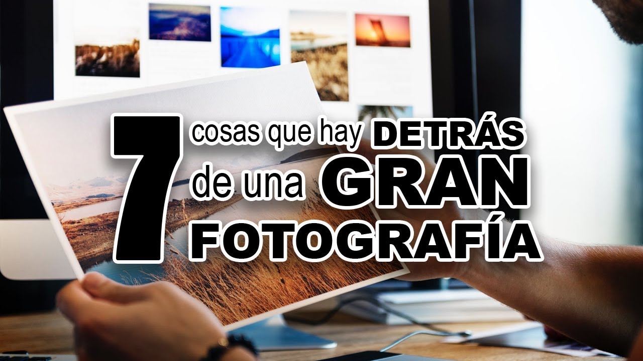 #87. Las 7 cosas que hay DETRÁS de una GRAN Fotografía