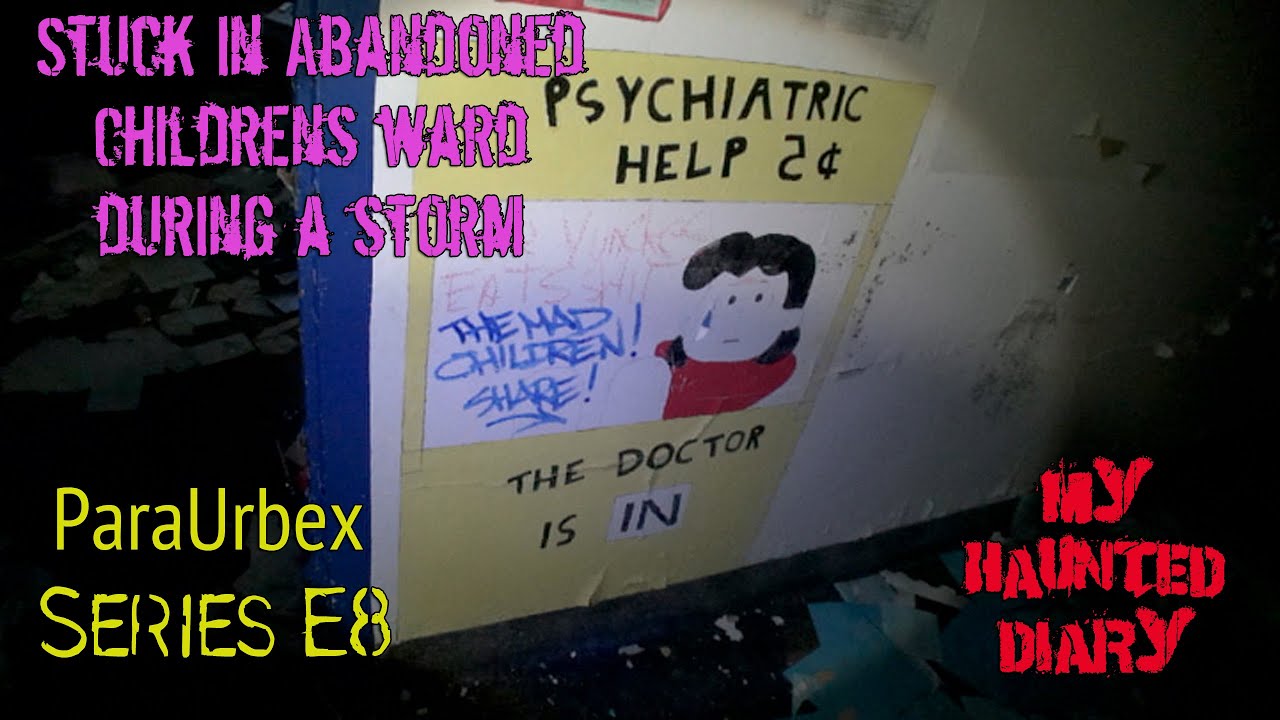 Stuck in Abandoned Child Asylum During Storm RPC P8 ParaUrbexplorations My Haunted Diary