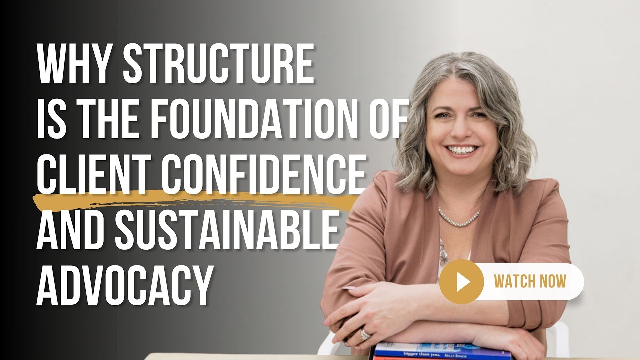 Why Structure,  Not Flexibility, Is the Foundation of Client Confidence and Sustainable Advocacy