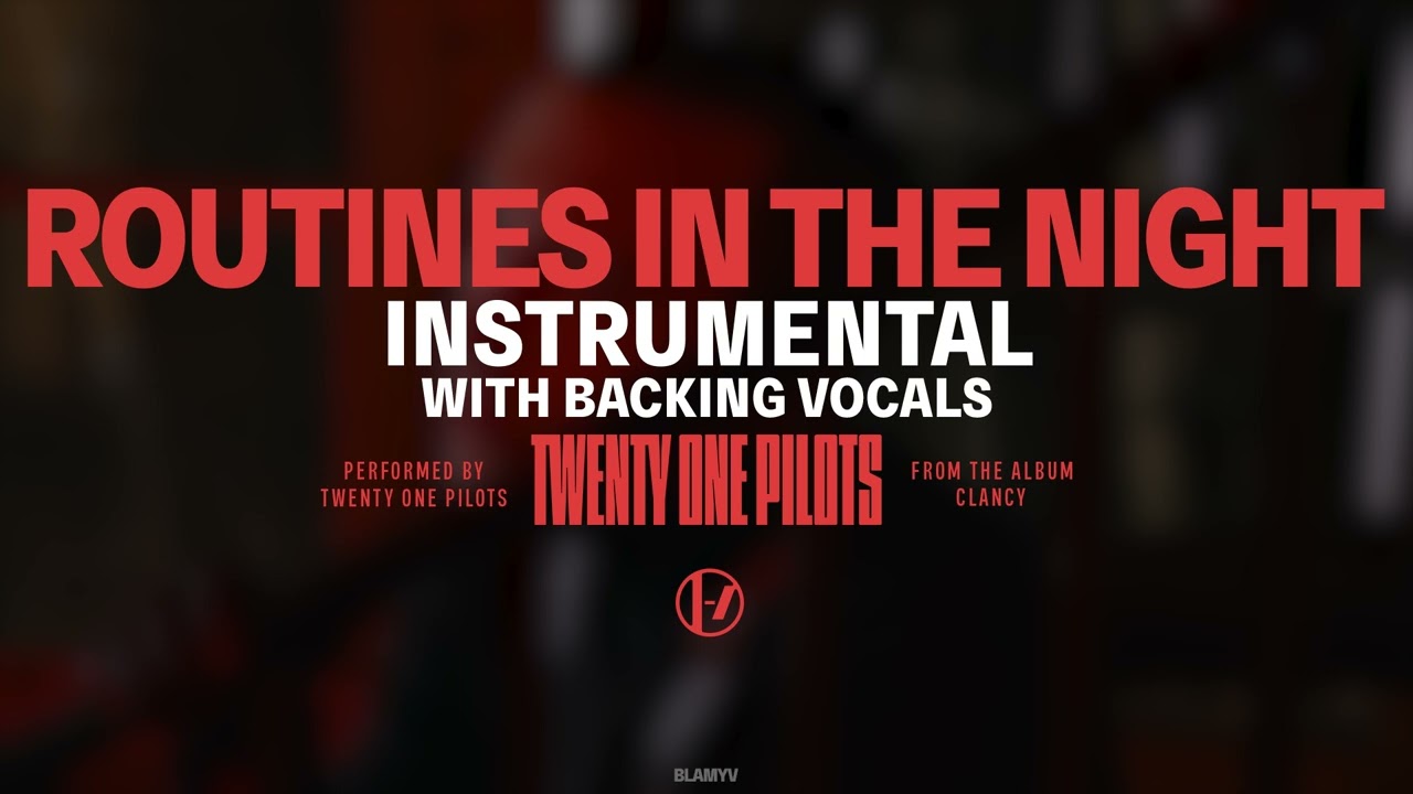 Twenty One Pilots - Routines In The Night (Instrumental with Backing Vocals)