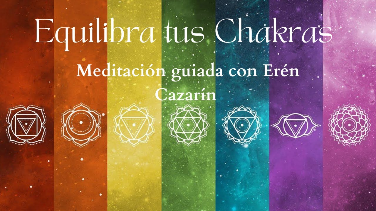 Equilibra tus Chakras. Meditaci&oacute;n guiada