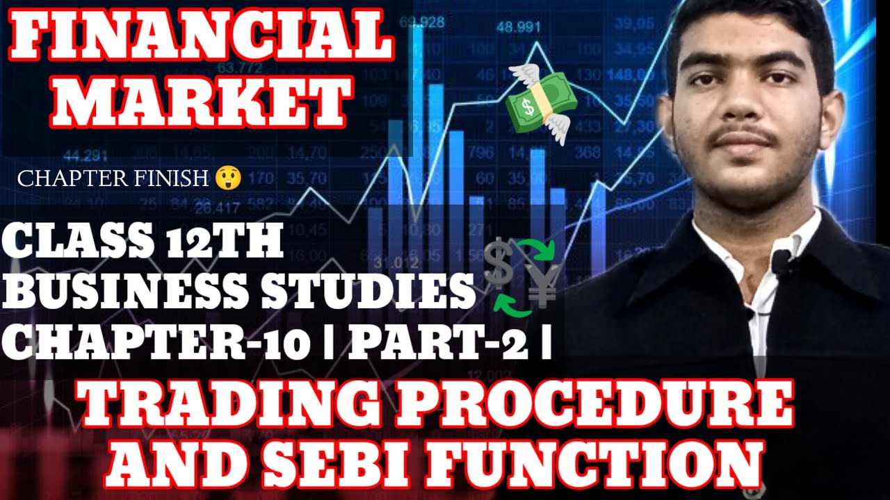 Class 12th Business Studies Chapter 10 Financial Market 10.2 Trading Procedure and SEBI Function |
