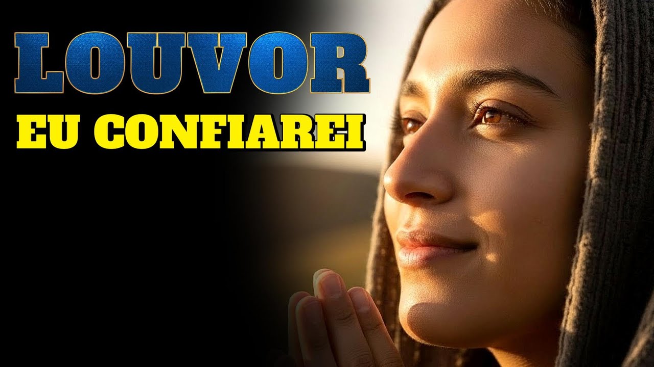 LOUVOR - EU CONFIAREI. LINDO LOUVOR DE CONFIANÇA EM DEUS. #gospel #musica