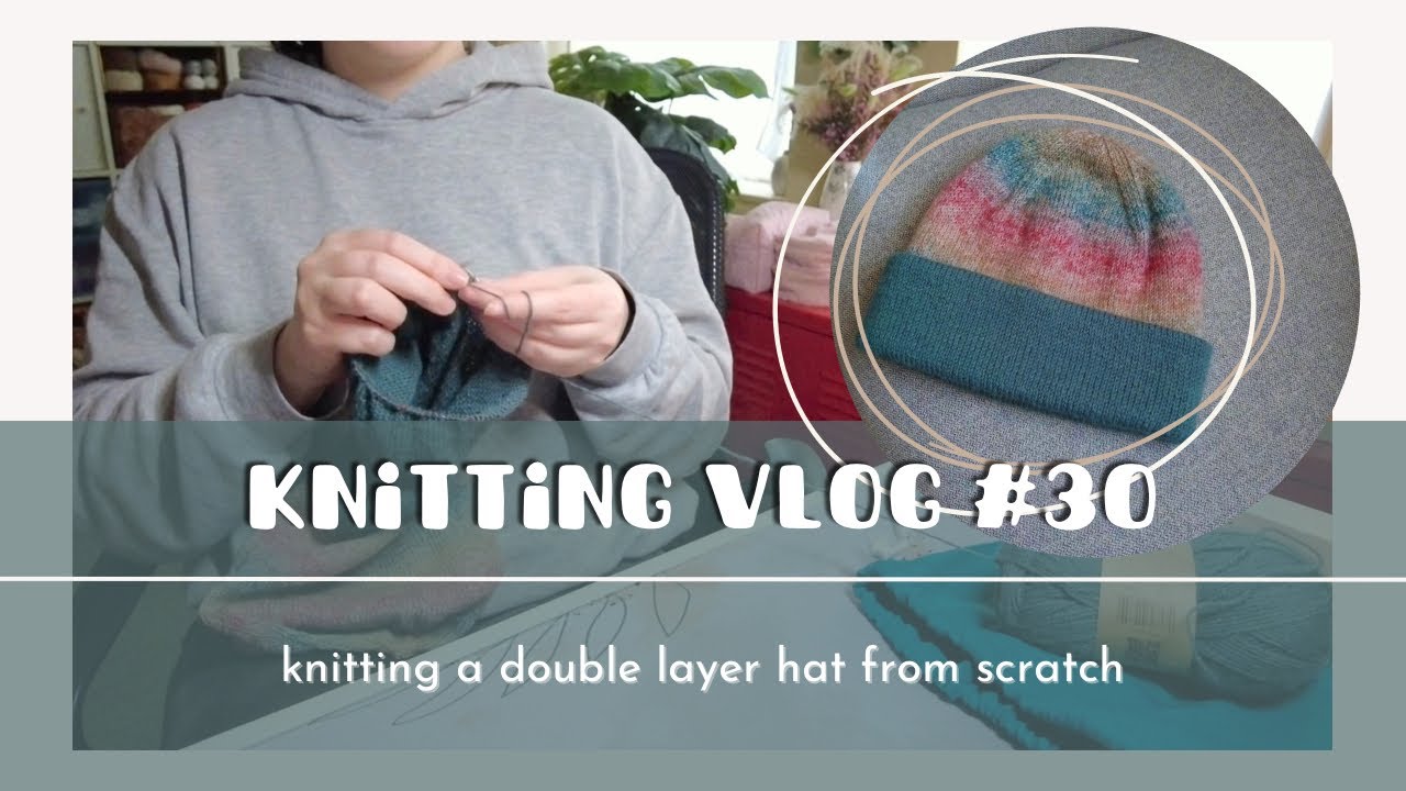 Knitting Vlog #30 | knitlog | I made a double layer hat from scratch