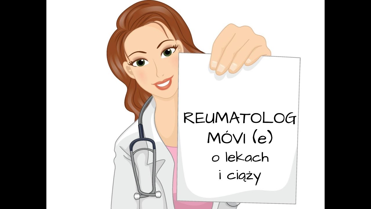 Reumatolog m&oacute;vi(e) o lekach i ciąży