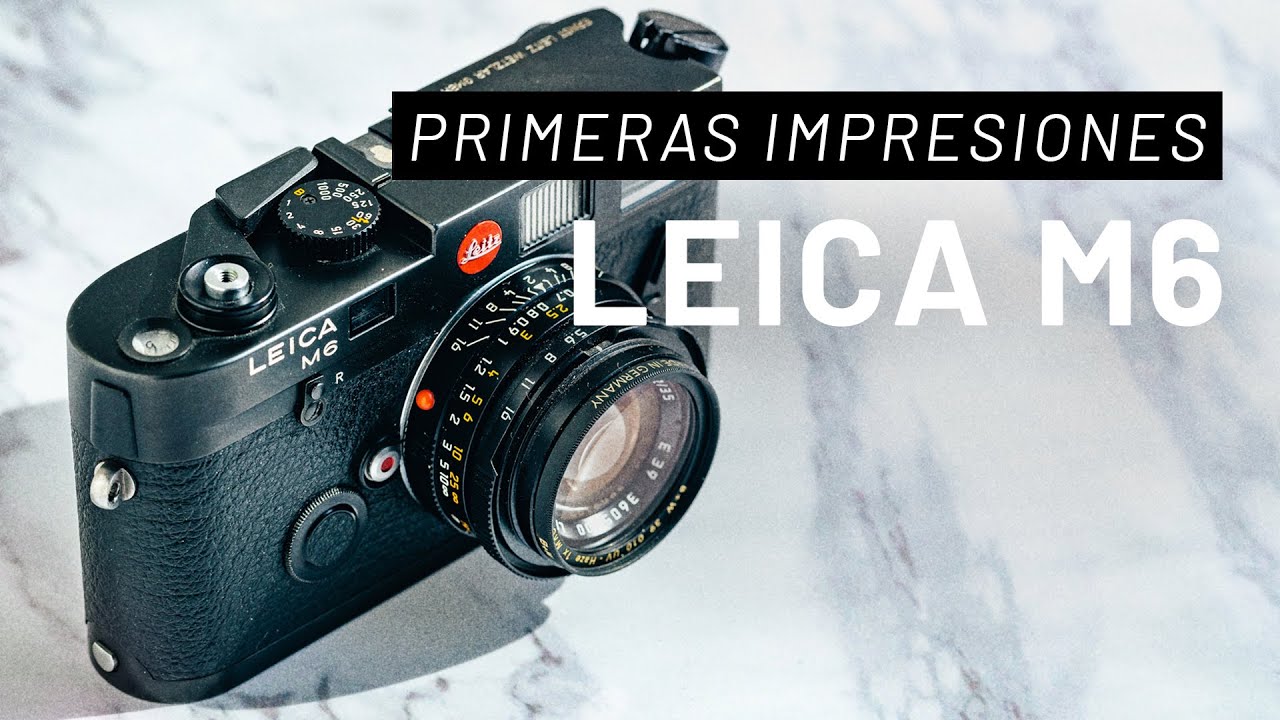 Leica M6: Primeras Impresiones en Español (Con Fotos)