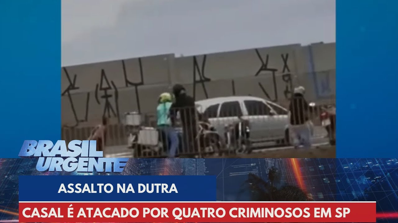 Casal é atacado por criminosos na Rodovia Dutra, em São Paulo | Brasil Urgente