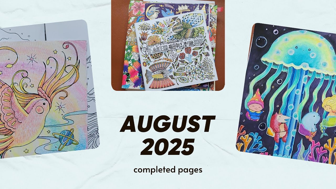 August 2025 to Current Completed Pages and remembering that coloring is a relaxation hobby