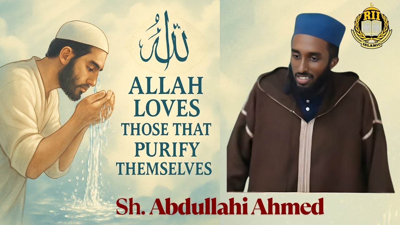 Allah Love Those That Purify Themselves - Sh. Abdullahi Ahmed