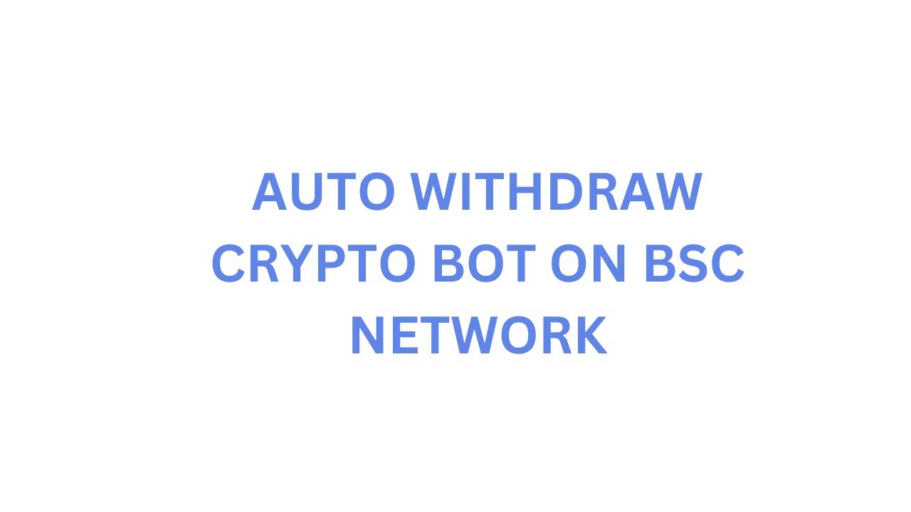 auto withdraw crypto bot on bsc network